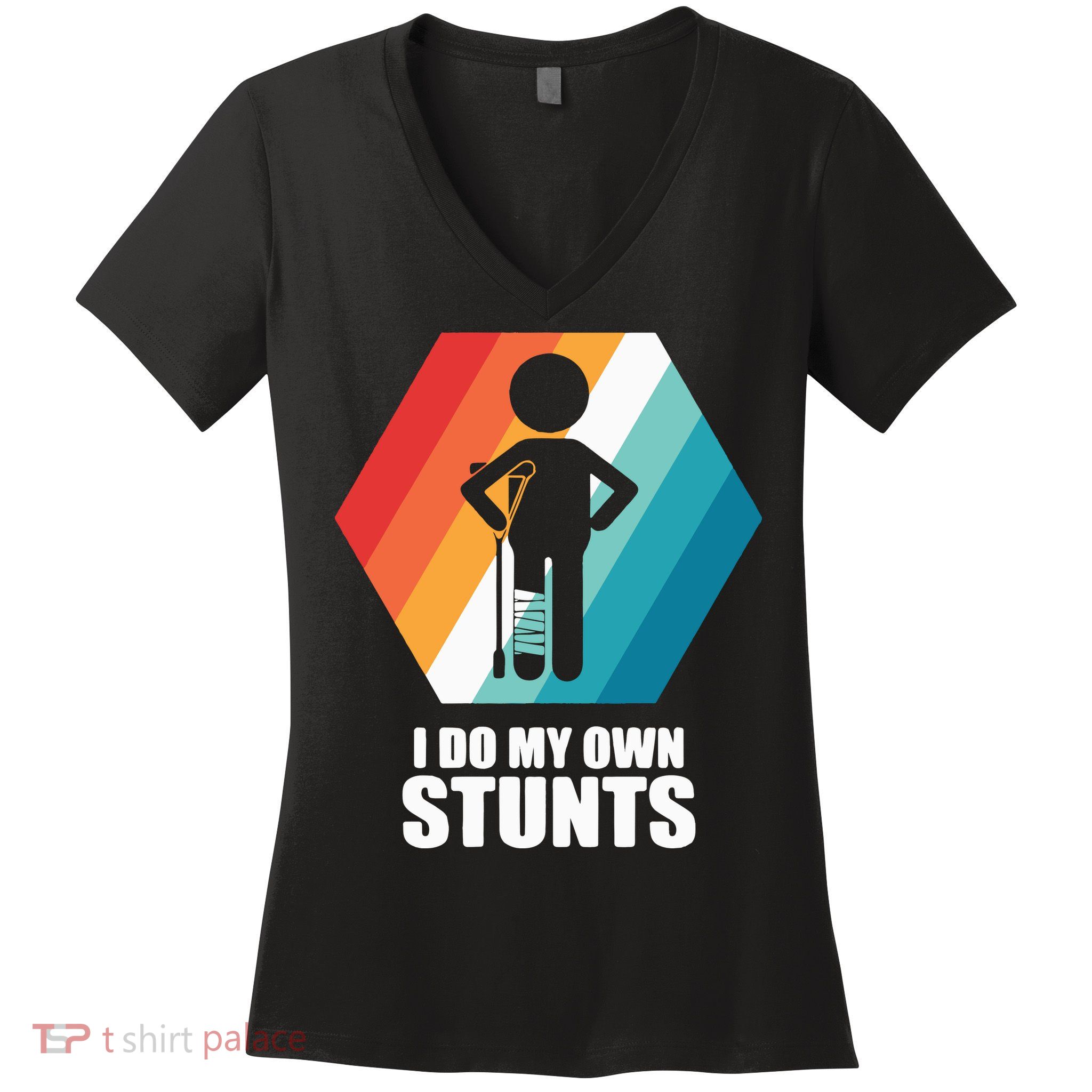 I Do My Own Stunts Funny Broken Leg Feet Injury Get Well Soon Women's V-Neck T-Shirt
