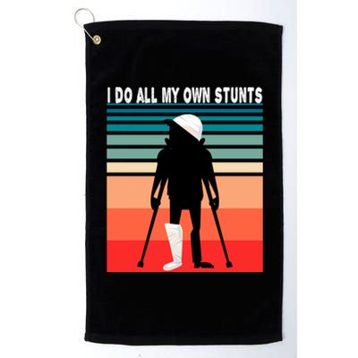 I Do My Own Stunts Get Well Gift Injury Leg Broken Arm Platinum Collection Golf Towel