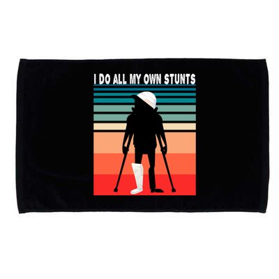 I Do My Own Stunts Get Well Gift Injury Leg Broken Arm Microfiber Hand Towel