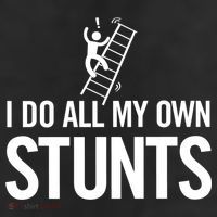 I Do My Own Stunts Ladder Fall Funny Gift Cool Comfort Performance Bucket Hat