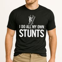 I Do My Own Stunts Ladder Fall Funny Gift Performance Shirt