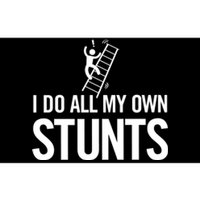 I Do My Own Stunts Ladder Fall Funny Gift Bumper Sticker