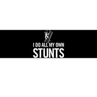 I Do My Own Stunts Ladder Fall Funny Gift Bumper Sticker