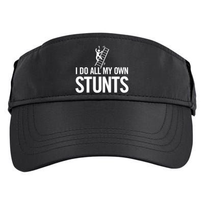I Do My Own Stunts Ladder Fall Funny Gift Adult Drive Performance Visor