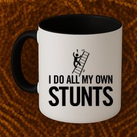 I Do My Own Stunts Ladder Fall Funny Gift Mug