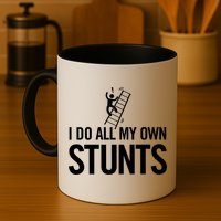 I Do My Own Stunts Ladder Fall Funny Gift Mug