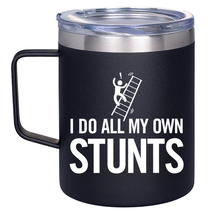 I Do My Own Stunts Ladder Fall Funny Gift 12oz Stainless Steel Coffee Mug