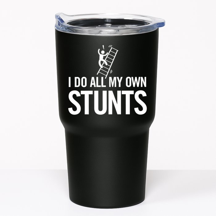 I Do My Own Stunts Ladder Fall Funny Gift Tumbler