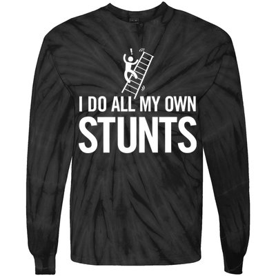 I Do My Own Stunts Ladder Fall Funny Gift Tie-Dye Long Sleeve Shirt