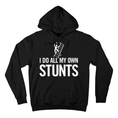 I Do My Own Stunts Ladder Fall Funny Gift Tall Hoodie