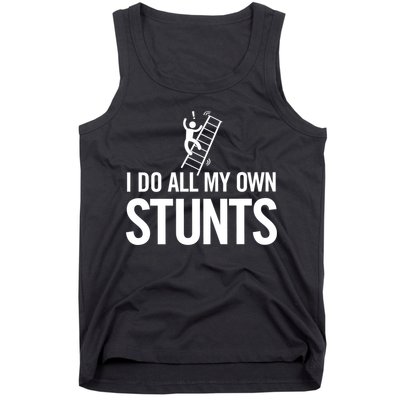 I Do My Own Stunts Ladder Fall Funny Gift Tank Top