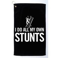 I Do My Own Stunts Ladder Fall Funny Gift Golf Towel