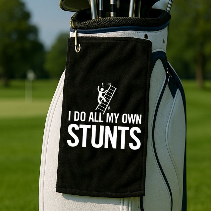 I Do My Own Stunts Ladder Fall Funny Gift Golf Towel