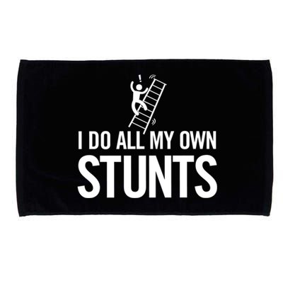 I Do My Own Stunts Ladder Fall Funny Gift Microfiber Hand Towel