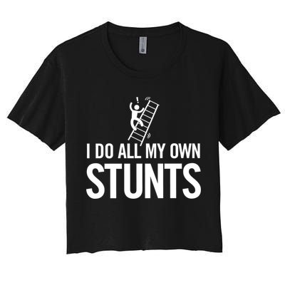 I Do My Own Stunts Ladder Fall Funny Gift Crop Top