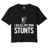 I Do My Own Stunts Ladder Fall Funny Gift Crop Top