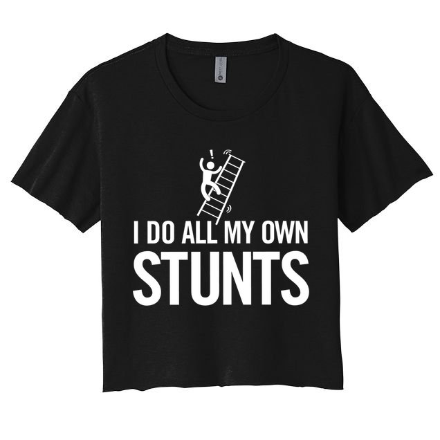 I Do My Own Stunts Ladder Fall Funny Gift Crop Top