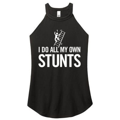 I Do My Own Stunts Ladder Fall Funny Gift Women's Perfect Tri Rocker Tank