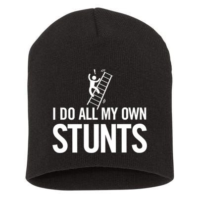 I Do My Own Stunts Ladder Fall Funny Gift Short Acrylic Beanie