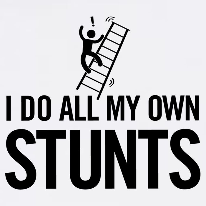 I Do My Own Stunts Ladder Fall Funny Gift Garment-Dyed Sweatshirt
