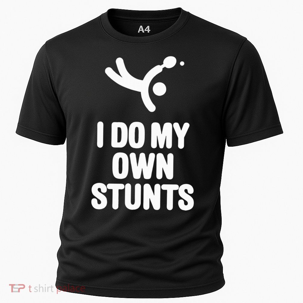 I Do My Own Stunts Funny Table Tennis Paddle Ping Pong Gift Performance Shirt