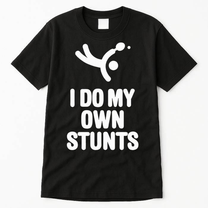 I Do My Own Stunts Funny Table Tennis Paddle Ping Pong Gift Tall T-Shirt