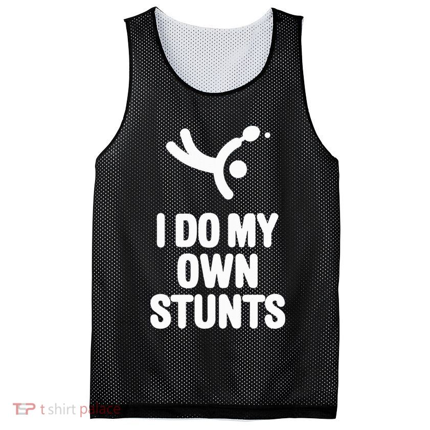 I Do My Own Stunts Funny Table Tennis Paddle Ping Pong Gift Mesh Reversible Basketball Jersey Tank