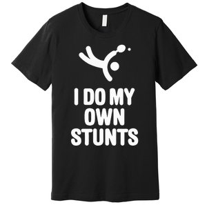 I Do My Own Stunts Funny Table Tennis Paddle Ping Pong Gift Premium T-Shirt