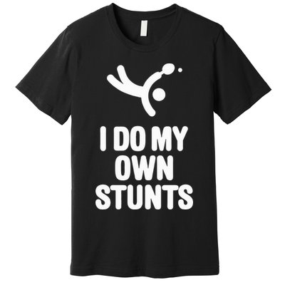 I Do My Own Stunts Funny Table Tennis Paddle Ping Pong Gift Premium T-Shirt