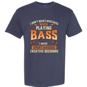 I Dont Make Mistakes Playing Bass Bassist Bass Guitar Garment-Dyed Heavyweight T-Shirt