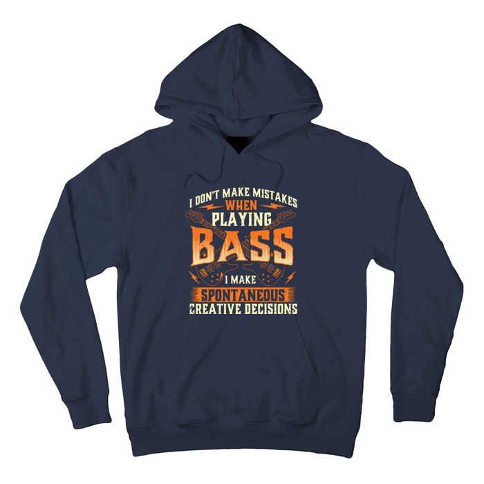 I Dont Make Mistakes Playing Bass Bassist Bass Guitar Hoodie