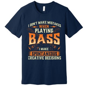 I Dont Make Mistakes Playing Bass Bassist Bass Guitar Premium T-Shirt