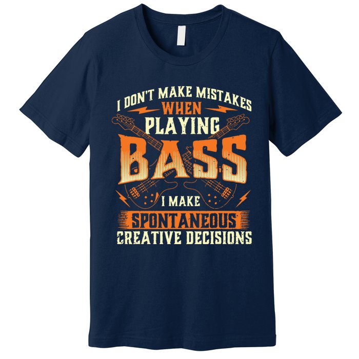 I Dont Make Mistakes Playing Bass Bassist Bass Guitar Premium T-Shirt