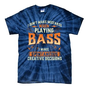 I Dont Make Mistakes Playing Bass Bassist Bass Guitar Tie-Dye T-Shirt