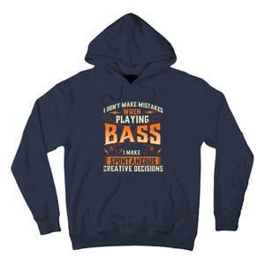 I Dont Make Mistakes Playing Bass Bassist Bass Guitar Tall Hoodie