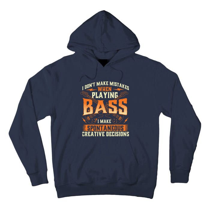 I Dont Make Mistakes Playing Bass Bassist Bass Guitar Tall Hoodie