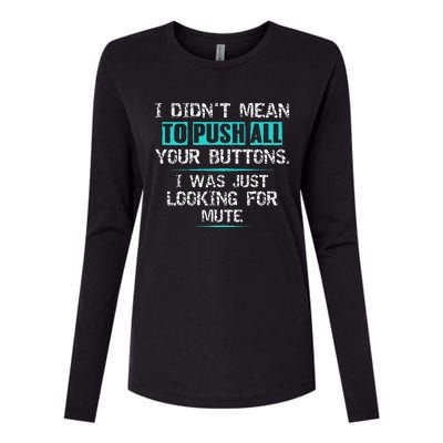 I Didn't Mean To Push Your Buttons Hilarious Sarcastic joke Womens Cotton Relaxed Long Sleeve T-Shirt