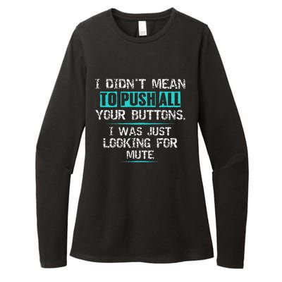 I Didn't Mean To Push Your Buttons Hilarious Sarcastic joke Womens CVC Long Sleeve Shirt