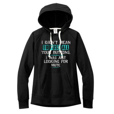 I Didn't Mean To Push Your Buttons Hilarious Sarcastic joke Women's Fleece Hoodie