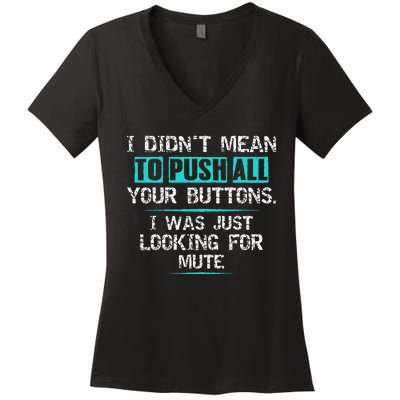 I Didn't Mean To Push Your Buttons Hilarious Sarcastic joke Women's V-Neck T-Shirt