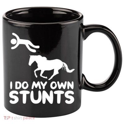 I Do My Own Stunts Horse Rider Equestrian Horseback Riding 11oz C Handle Ceramic Mug