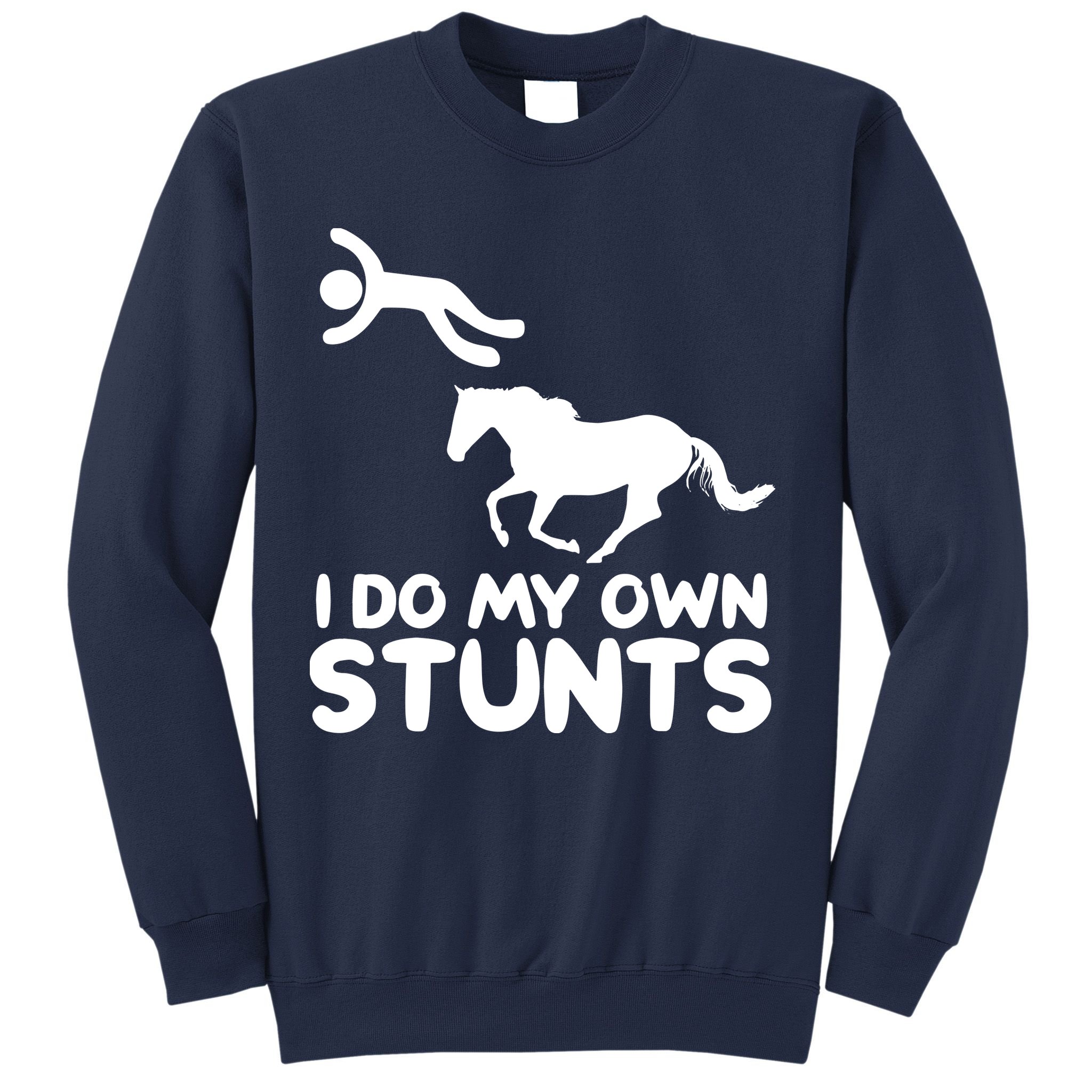 I Do My Own Stunts Horse Rider Equestrian Horseback Riding Sweatshirt