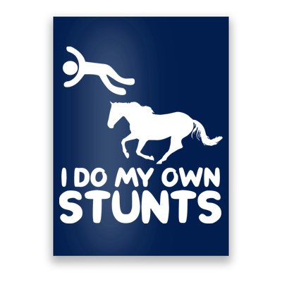 I Do My Own Stunts Horse Rider Equestrian Horseback Riding Poster