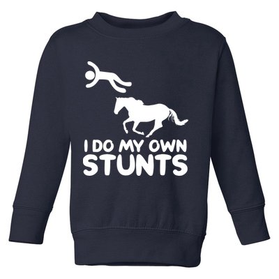 I Do My Own Stunts Horse Rider Equestrian Horseback Riding Toddler Sweatshirt