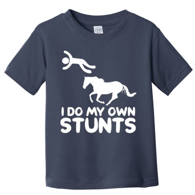 I Do My Own Stunts Horse Rider Equestrian Horseback Riding Toddler T-Shirt