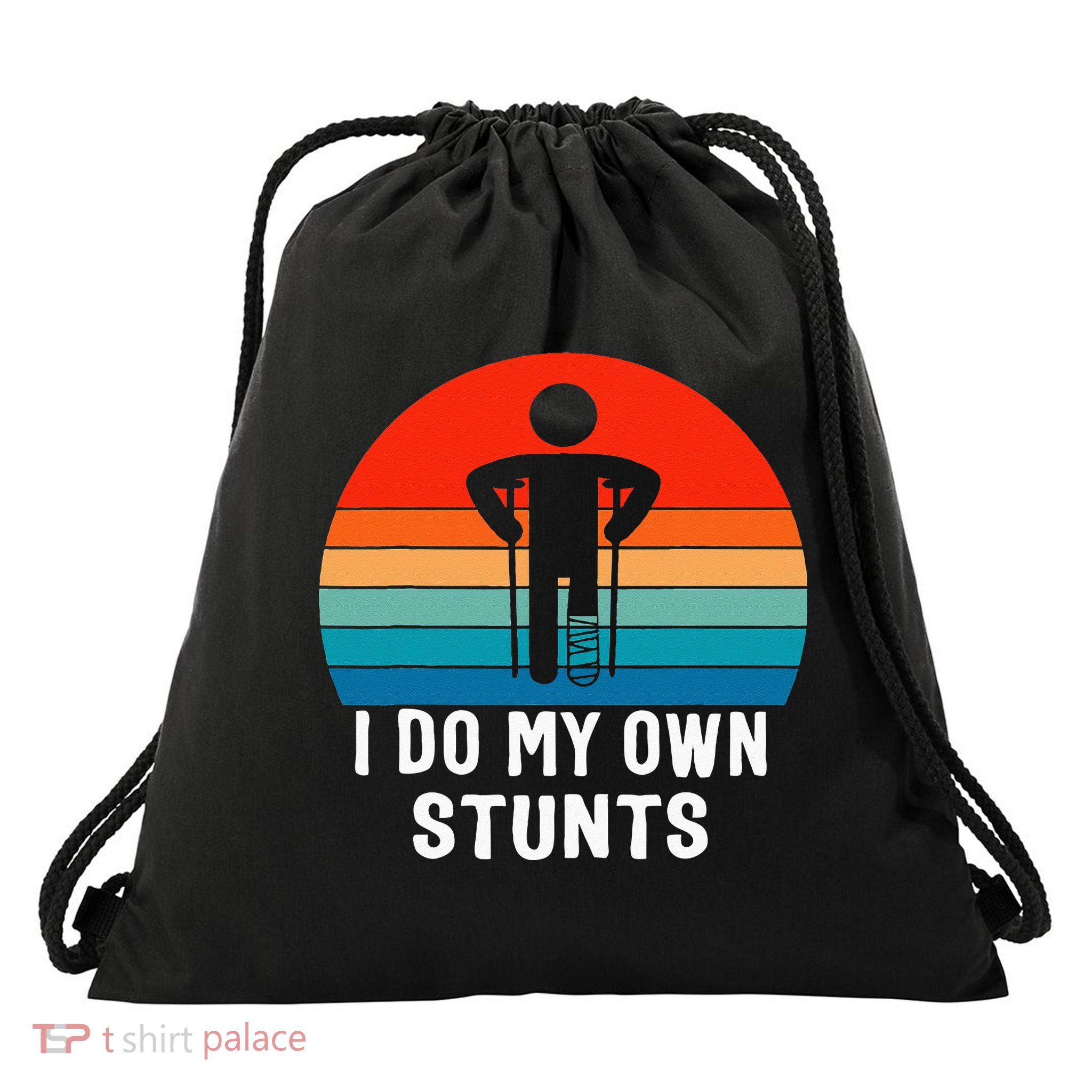 I Do My Own Stunts Get Well Gift Injury Leg Broken Arm Drawstring Bag