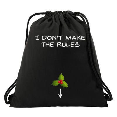 I DonT Make The Rules Kiss Under The Mistletoe Dirty Xmas Drawstring Bag