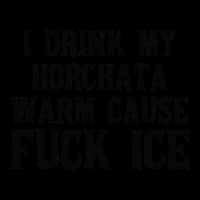 I Drink My Horchata Warm Cause Fuck Ice Deportation Protest Flat Bill Trucker Hat