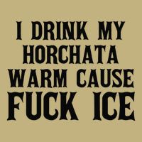 I Drink My Horchata Warm Cause Fuck Ice Deportation Protest T-Shirt