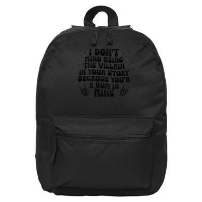 I Dont Mind Being The Villain In Story Funny Savage 16 in Basic Backpack